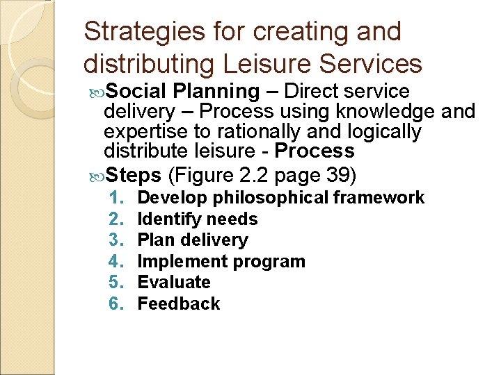 Strategies for creating and distributing Leisure Services Social Planning – Direct service delivery –