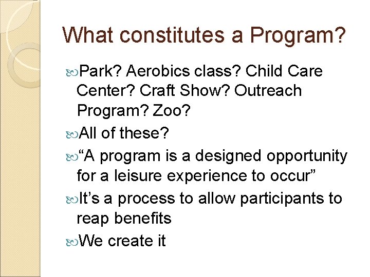 What constitutes a Program? Park? Aerobics class? Child Care Center? Craft Show? Outreach Program?