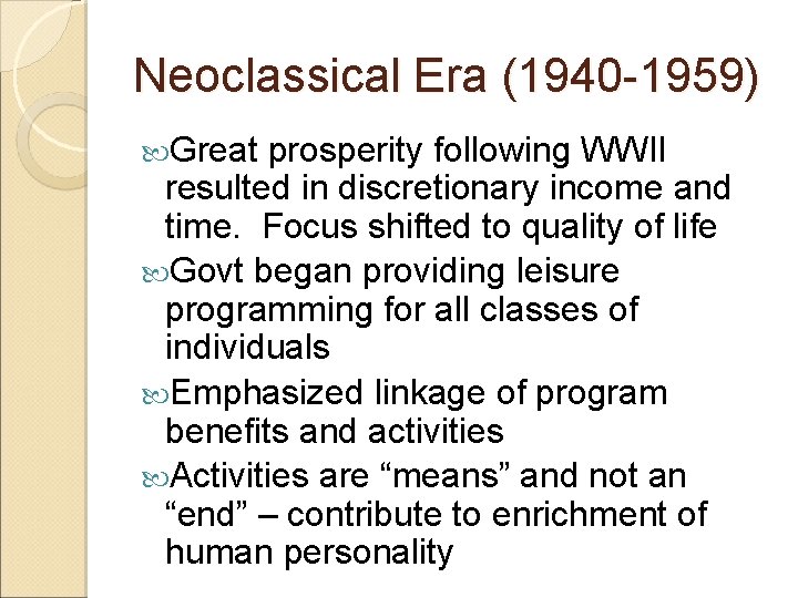 Neoclassical Era (1940 -1959) Great prosperity following WWII resulted in discretionary income and time.
