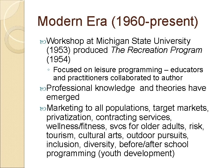 Modern Era (1960 -present) Workshop at Michigan State University (1953) produced The Recreation Program