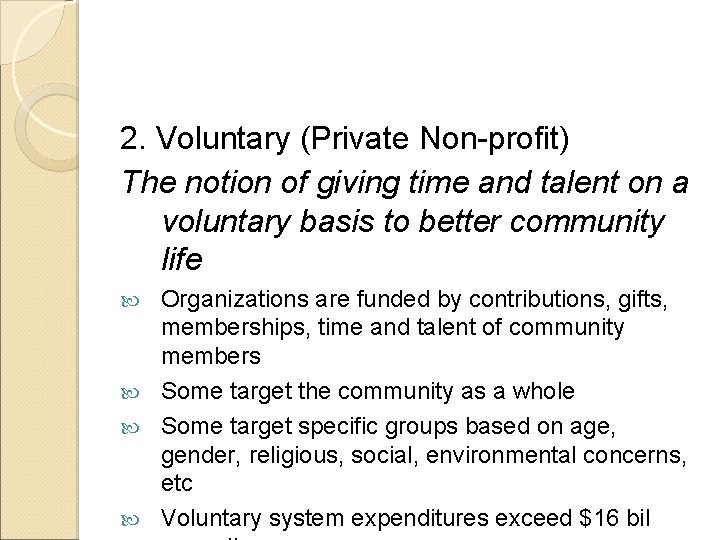 2. Voluntary (Private Non-profit) The notion of giving time and talent on a voluntary