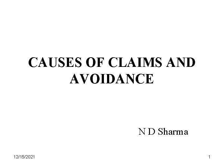 CAUSES OF CLAIMS AND AVOIDANCE N D Sharma 12/15/2021 1 