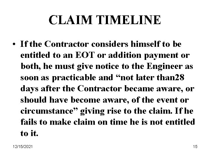 CLAIM TIMELINE • If the Contractor considers himself to be entitled to an EOT