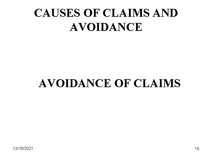 CAUSES OF CLAIMS AND AVOIDANCE OF CLAIMS 12/15/2021 16 
