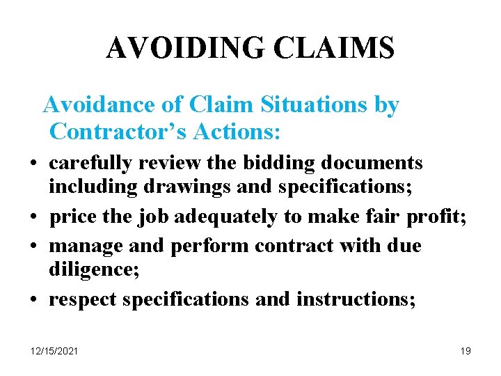 AVOIDING CLAIMS Avoidance of Claim Situations by Contractor’s Actions: • carefully review the bidding
