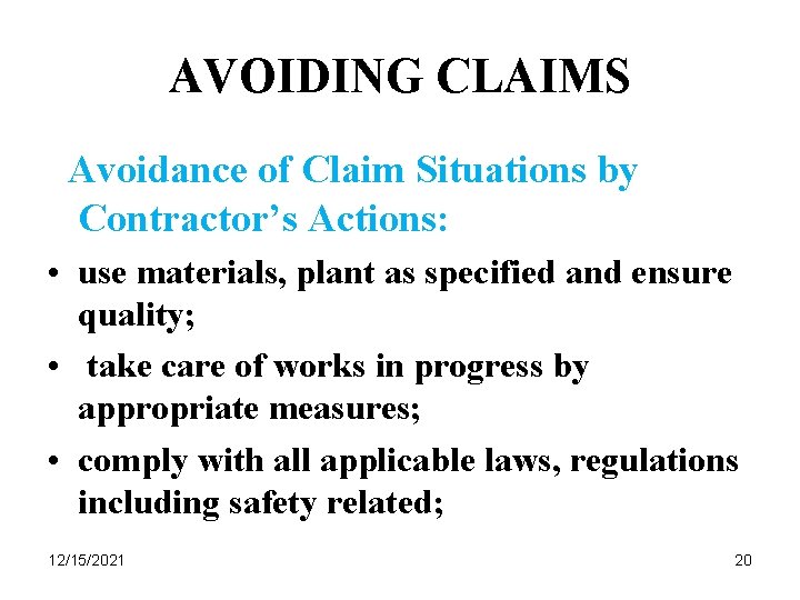 AVOIDING CLAIMS Avoidance of Claim Situations by Contractor’s Actions: • use materials, plant as