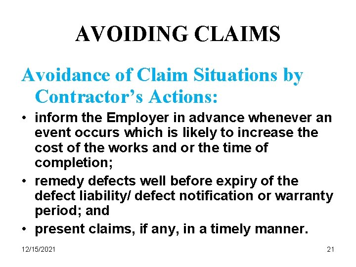 AVOIDING CLAIMS Avoidance of Claim Situations by Contractor’s Actions: • inform the Employer in