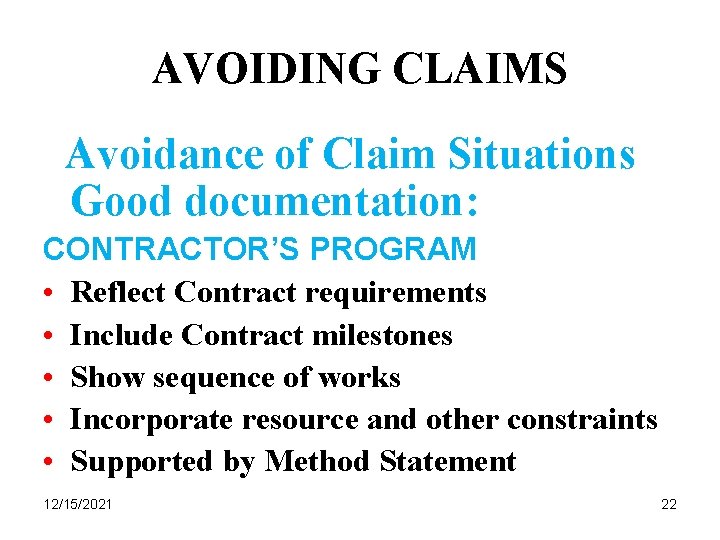 AVOIDING CLAIMS Avoidance of Claim Situations Good documentation: CONTRACTOR’S PROGRAM • Reflect Contract requirements