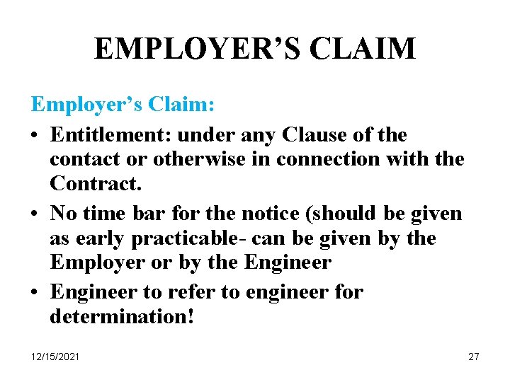 EMPLOYER’S CLAIM Employer’s Claim: • Entitlement: under any Clause of the contact or otherwise