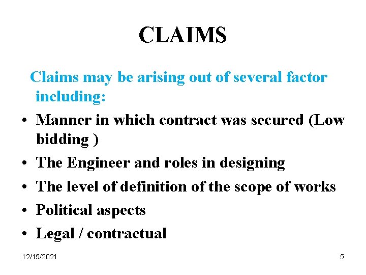 CLAIMS Claims may be arising out of several factor including: • Manner in which
