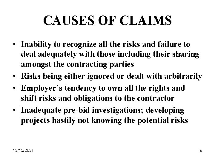 CAUSES OF CLAIMS • Inability to recognize all the risks and failure to deal