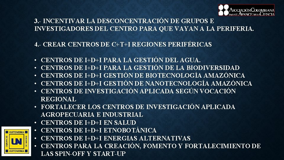 3. - INCENTIVAR LA DESCONCENTRACIÓN DE GRUPOS E INVESTIGADORES DEL CENTRO PARA QUE VAYAN