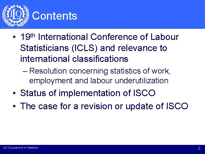 Contents • 19 th International Conference of Labour Statisticians (ICLS) and relevance to international