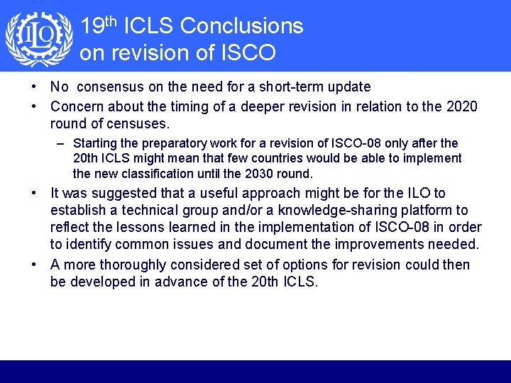 19 th ICLS Conclusions on revision of ISCO • No consensus on the need