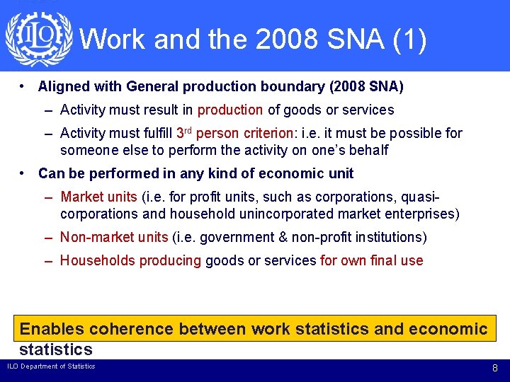 Work and the 2008 SNA (1) • Aligned with General production boundary (2008 SNA)