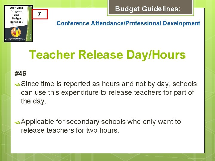 7 Budget Guidelines: Conference Attendance/Professional Development Teacher Release Day/Hours #46 Since time is reported