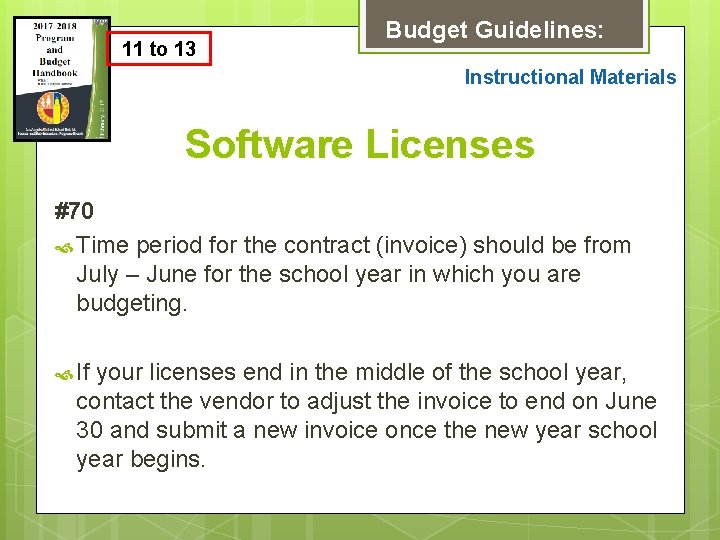 11 to 13 Budget Guidelines: Instructional Materials Software Licenses #70 Time period for the