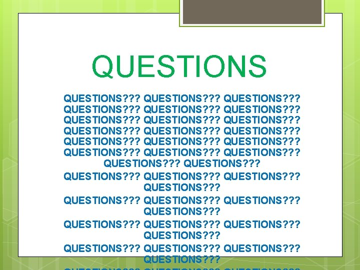 QUESTIONS? ? ? QUESTIONS? ? ? QUESTIONS? ? ? QUESTIONS? ? ? QUESTIONS? ?