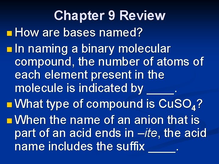 Chapter 9 Review n How are bases named? n In naming a binary molecular