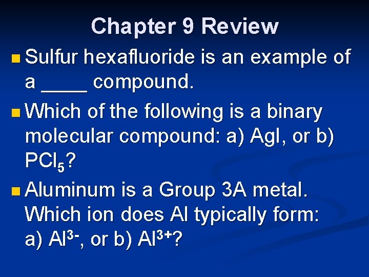 Chapter 9 Review n Sulfur hexafluoride is an example of a ____ compound. n