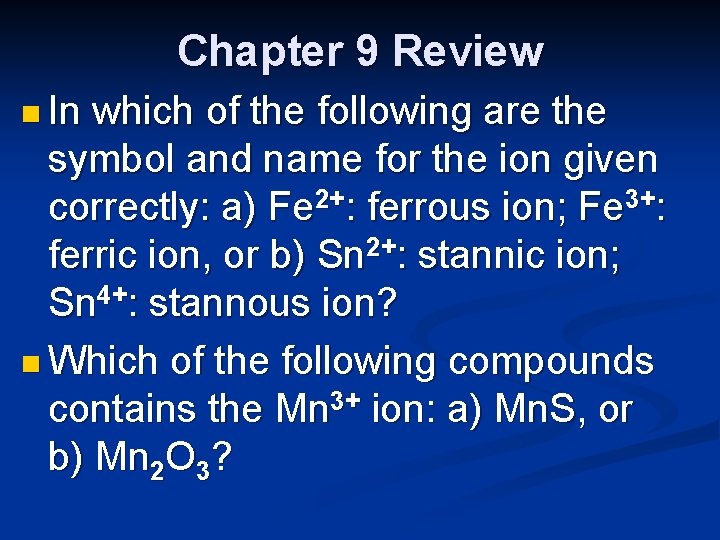 Chapter 9 Review n In which of the following are the symbol and name
