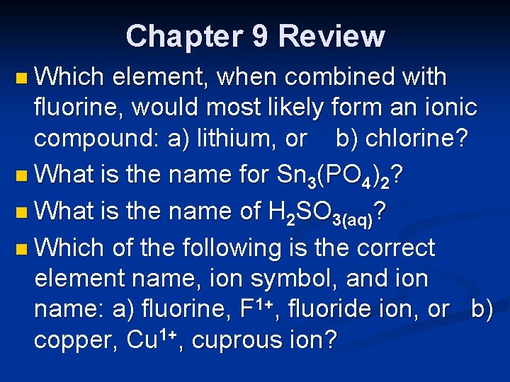 Chapter 9 Review n Which element, when combined with fluorine, would most likely form