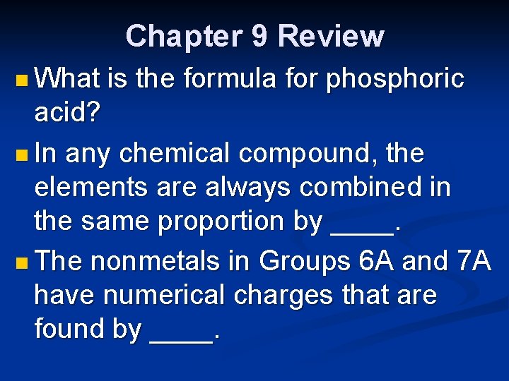 Chapter 9 Review n What is the formula for phosphoric acid? n In any