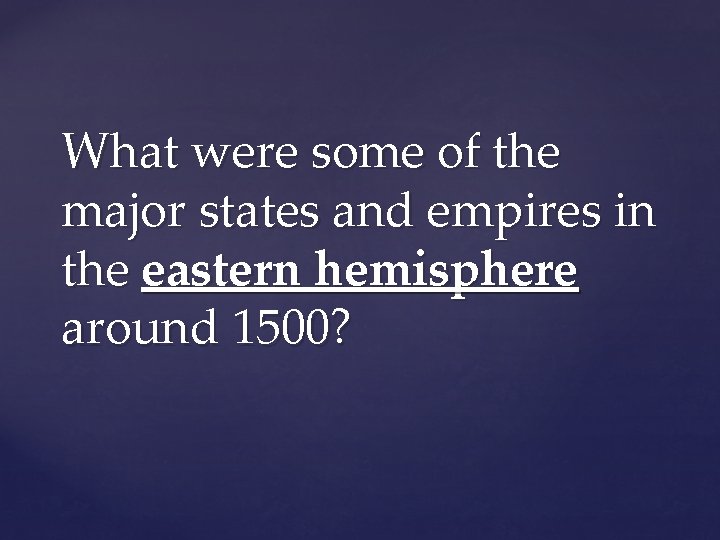 What were some of the major states and empires in the eastern hemisphere around