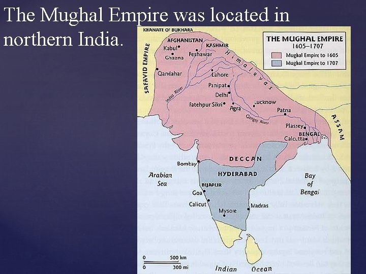 The Mughal Empire was located in northern India. 