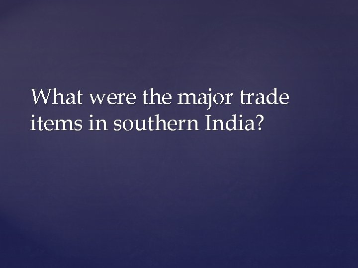 What were the major trade items in southern India? 