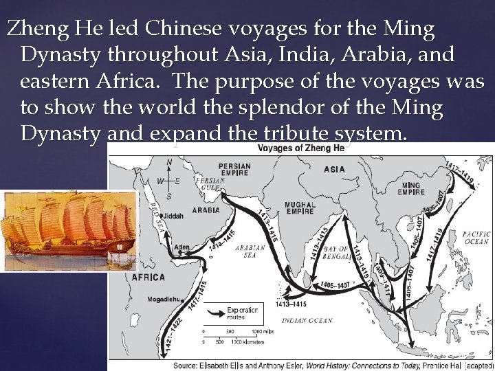 Zheng He led Chinese voyages for the Ming Dynasty throughout Asia, India, Arabia, and