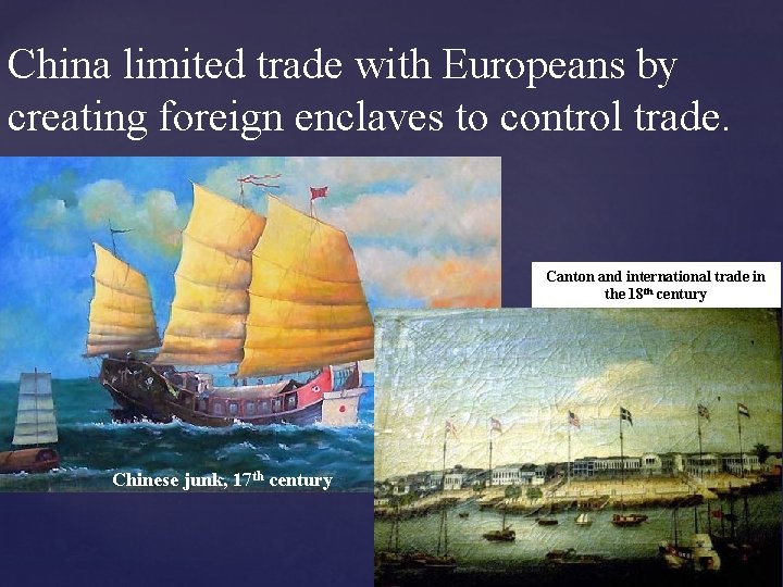 China limited trade with Europeans by creating foreign enclaves to control trade. Canton and
