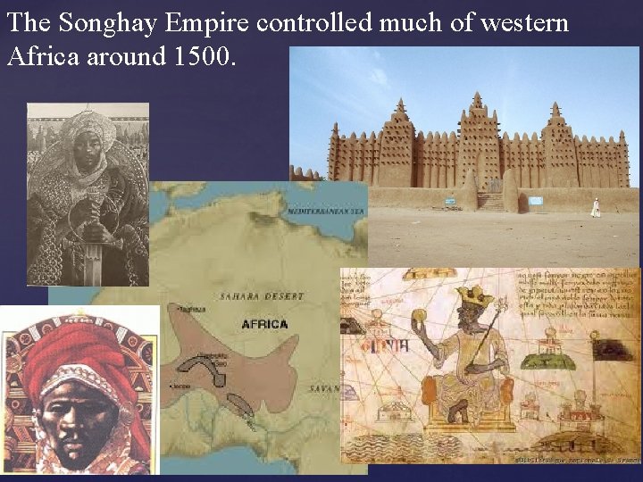 The Songhay Empire controlled much of western Africa around 1500. 