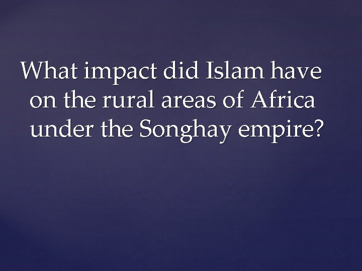 What impact did Islam have on the rural areas of Africa under the Songhay