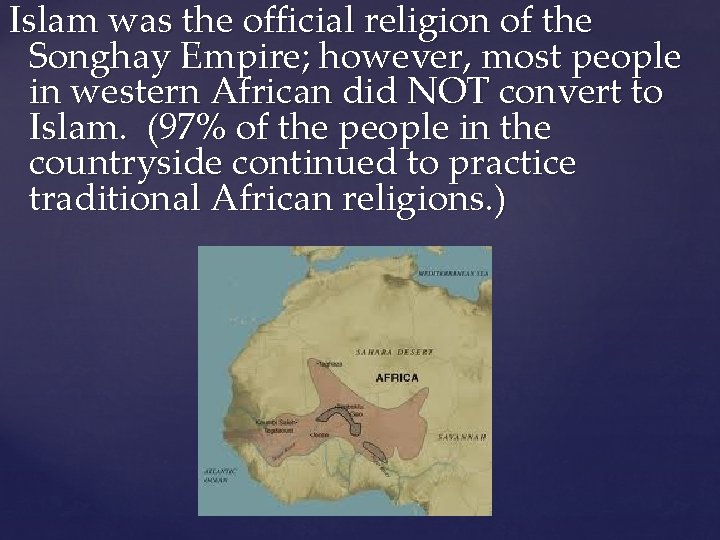 Islam was the official religion of the Songhay Empire; however, most people in western