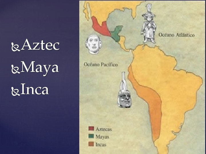 Aztec Maya Inca 