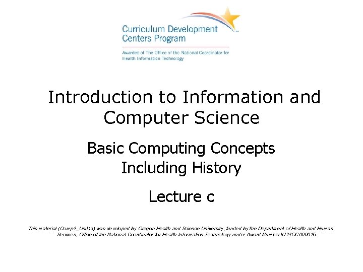 Introduction to Information and Computer Science Basic Computing Concepts Including History Lecture c This