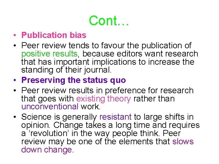 Cont… • Publication bias • Peer review tends to favour the publication of positive