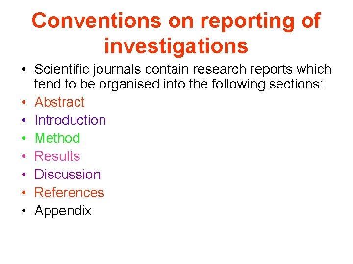 Conventions on reporting of investigations • Scientific journals contain research reports which tend to
