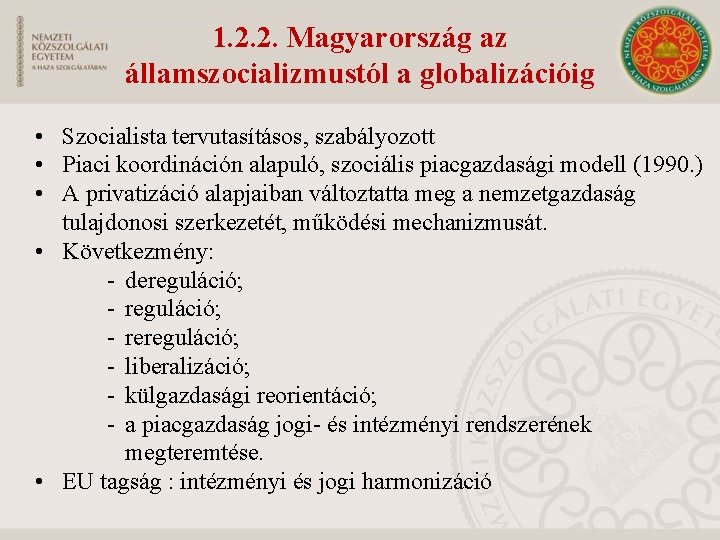 1. 2. 2. Magyarország az államszocializmustól a globalizációig • Szocialista tervutasításos, szabályozott • Piaci