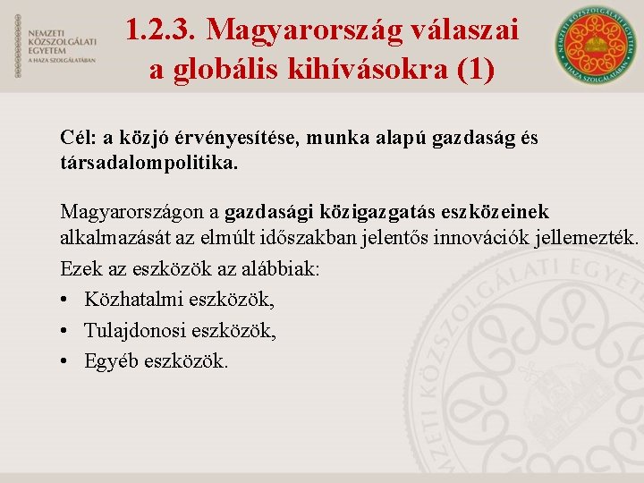 1. 2. 3. Magyarország válaszai a globális kihívásokra (1) Cél: a közjó érvényesítése, munka