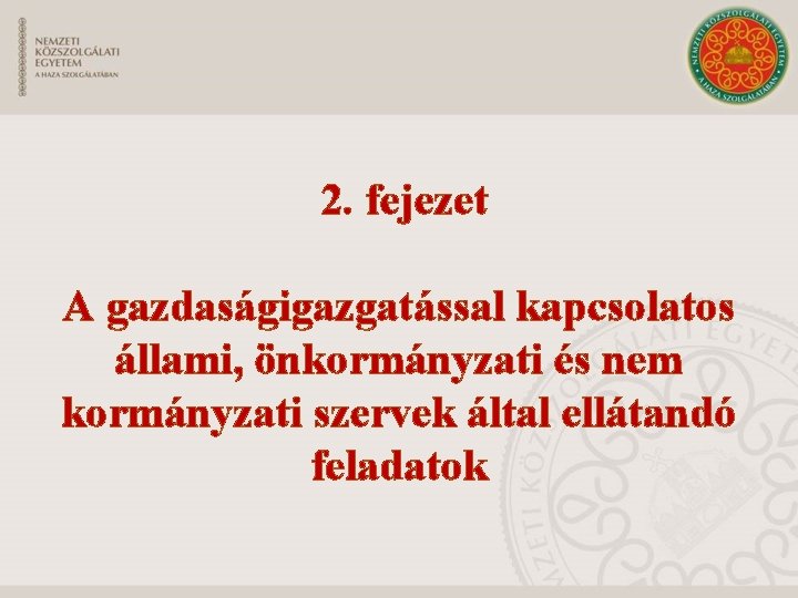 2. fejezet A gazdaságigazgatással kapcsolatos állami, önkormányzati és nem kormányzati szervek által ellátandó feladatok