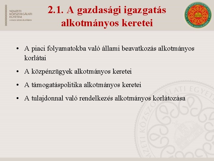 2. 1. A gazdasági igazgatás alkotmányos keretei • A piaci folyamatokba való állami beavatkozás