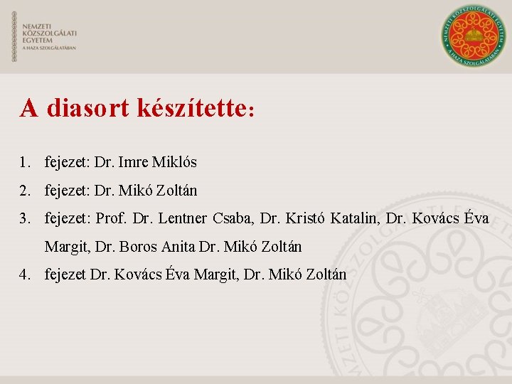 A diasort készítette: 1. fejezet: Dr. Imre Miklós 2. fejezet: Dr. Mikó Zoltán 3.