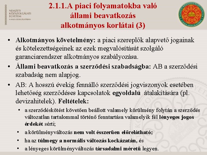 2. 1. 1. A piaci folyamatokba való állami beavatkozás alkotmányos korlátai (3) • Alkotmányos