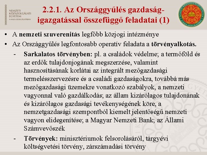 2. 2. 1. Az Országgyűlés gazdaságigazgatással összefüggő feladatai (1) • A nemzeti szuverenitás legfőbb