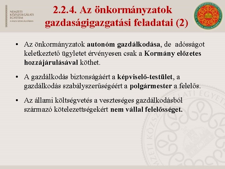 2. 2. 4. Az önkormányzatok gazdaságigazgatási feladatai (2) • Az önkormányzatok autonóm gazdálkodása, de