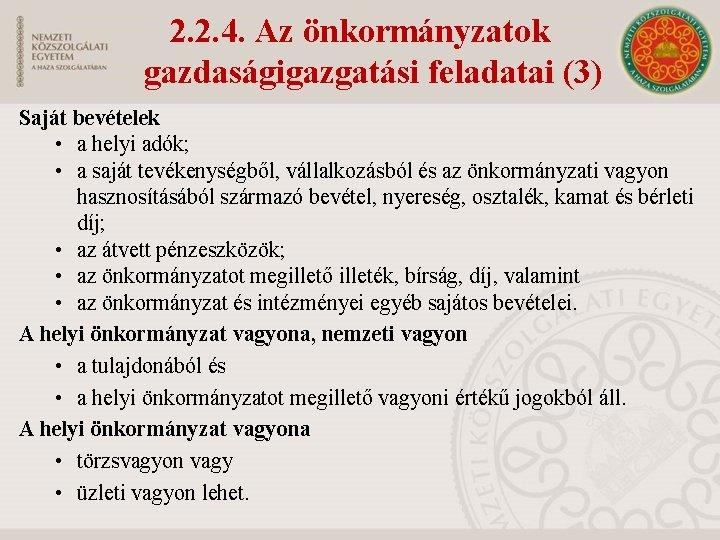 2. 2. 4. Az önkormányzatok gazdaságigazgatási feladatai (3) Saját bevételek • a helyi adók;