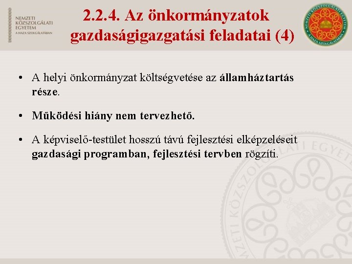 2. 2. 4. Az önkormányzatok gazdaságigazgatási feladatai (4) • A helyi önkormányzat költségvetése az