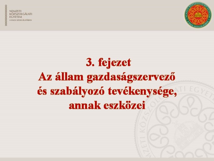 3. fejezet Az állam gazdaságszervező és szabályozó tevékenysége, annak eszközei 